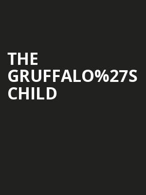 THE GRUFFALO%2527S CHILD at Lyric Theatre